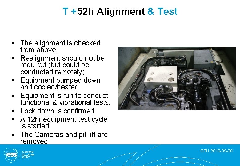 T +52 h Alignment & Test • The alignment is checked from above. •
