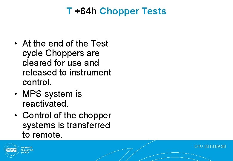 T +64 h Chopper Tests • At the end of the Test cycle Choppers