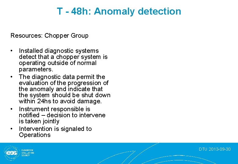 T - 48 h: Anomaly detection Resources: Chopper Group • Installed diagnostic systems detect