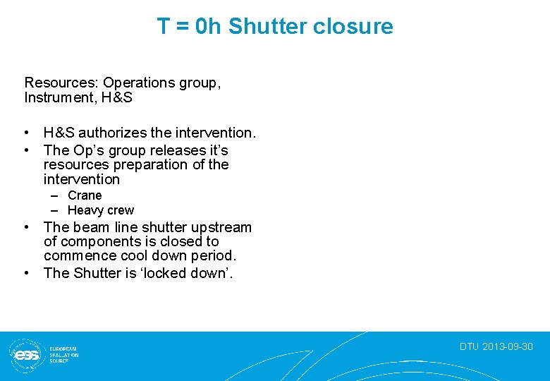 T = 0 h Shutter closure Resources: Operations group, Instrument, H&S • H&S authorizes