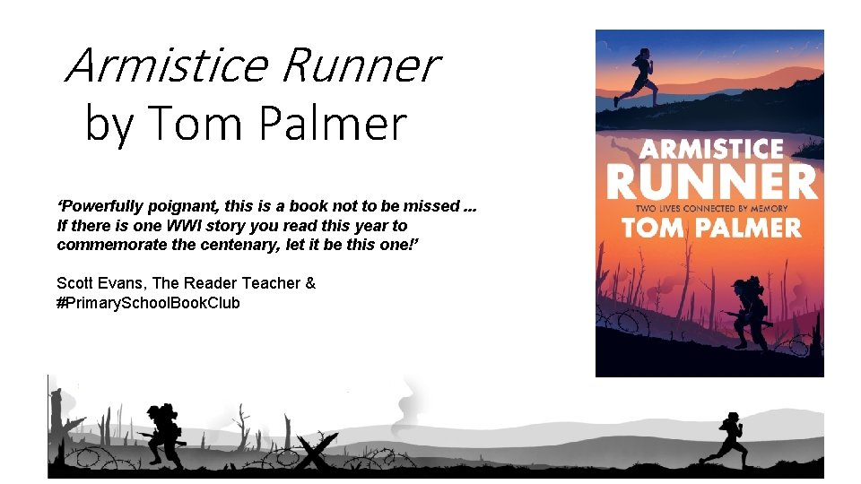 Armistice Runner by Tom Palmer ‘Powerfully poignant, this is a book not to be