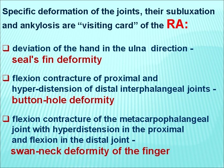 Specific deformation of the joints, their subluxation and ankylosis are “visiting card” of the