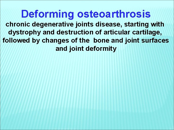 Deforming osteoarthrosis chronic degenerative joints disease, starting with dystrophy and destruction of articular cartilage,