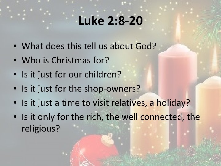 Luke 2: 8 -20 • • • What does this tell us about God? Luke 2: 8 -20 • • • What does this tell us about God?