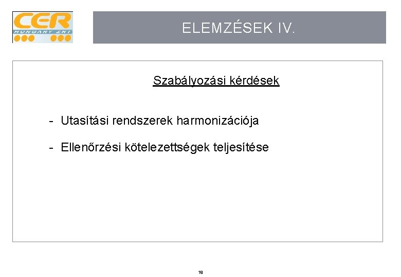 ELEMZÉSEK IV. Szabályozási kérdések - Utasítási rendszerek harmonizációja - Ellenőrzési kötelezettségek teljesítése 19 