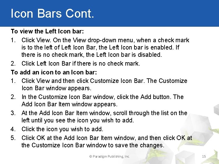 Icon Bars Cont. To view the Left Icon bar: 1. Click View. On the