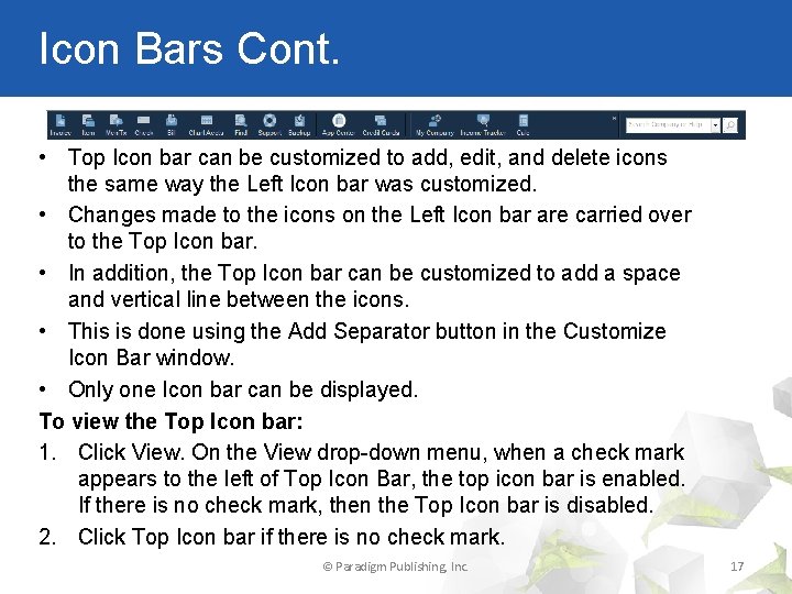 Icon Bars Cont. • Top Icon bar can be customized to add, edit, and