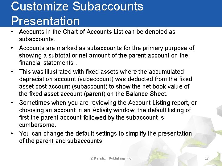 Customize Subaccounts Presentation • Accounts in the Chart of Accounts List can be denoted