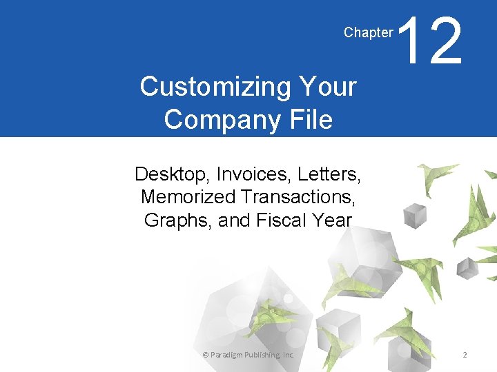 12 Chapter Customizing Your Company File Desktop, Invoices, Letters, Memorized Transactions, Graphs, and Fiscal