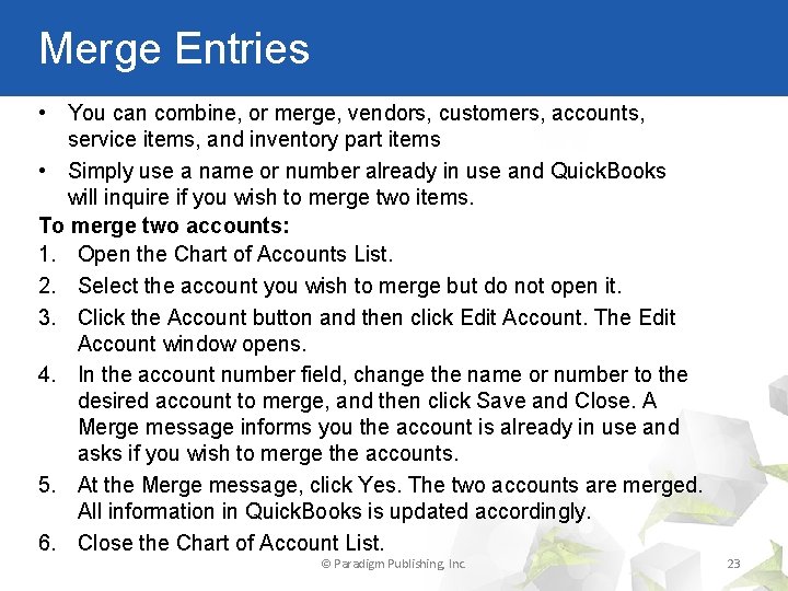 Merge Entries • You can combine, or merge, vendors, customers, accounts, service items, and