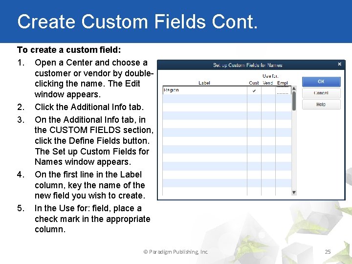 Create Custom Fields Cont. To create a custom field: 1. Open a Center and