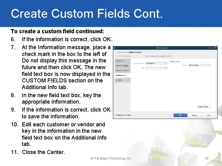 Create Custom Fields Cont. To create a custom field continued: 6. If the information