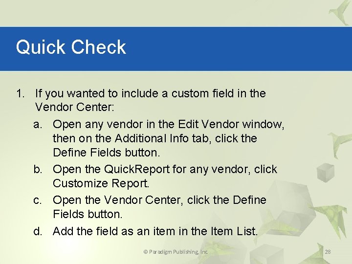 Quick Check 1. If you wanted to include a custom field in the Vendor
