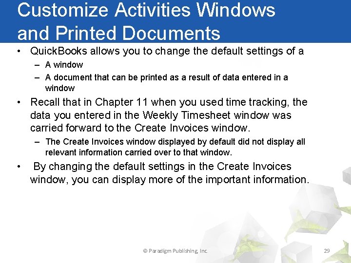 Customize Activities Windows and Printed Documents • Quick. Books allows you to change the