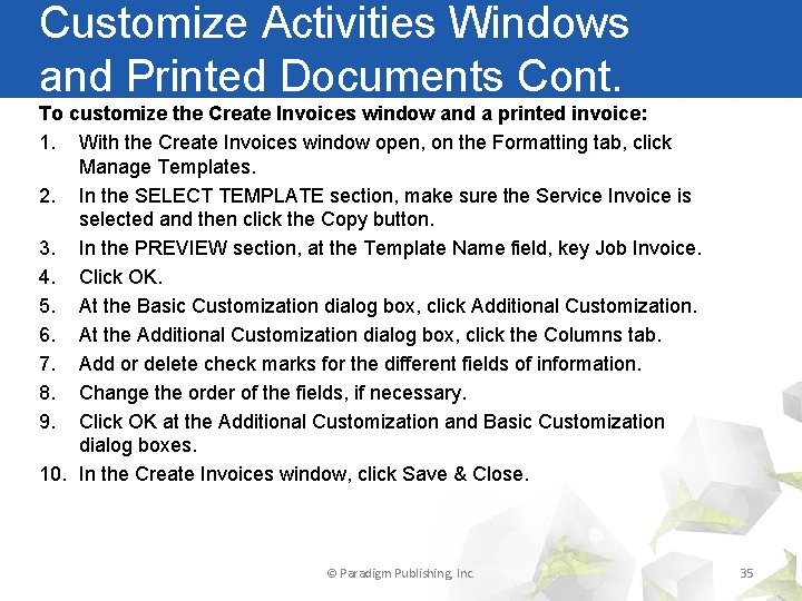 Customize Activities Windows and Printed Documents Cont. To customize the Create Invoices window and