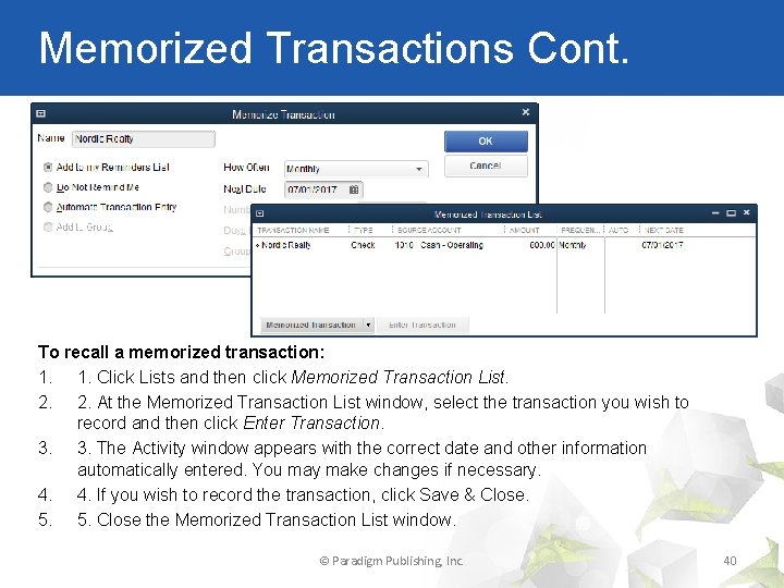 Memorized Transactions Cont. To recall a memorized transaction: 1. 1. Click Lists and then