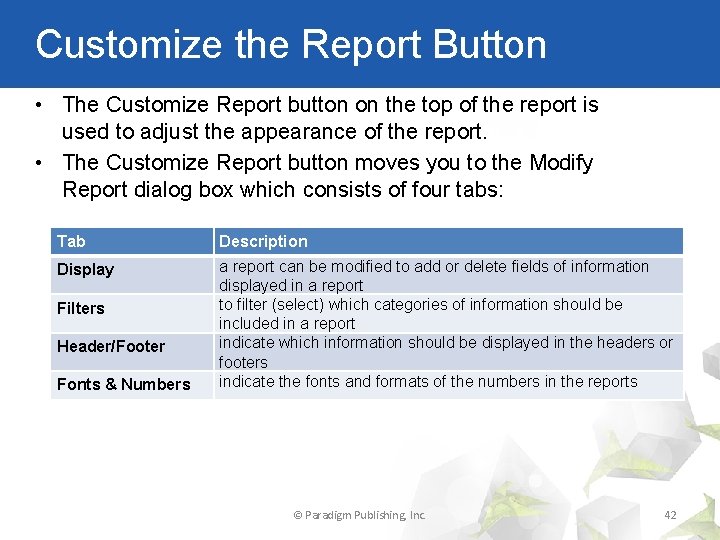 Customize the Report Button • The Customize Report button on the top of the