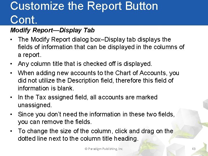 Customize the Report Button Cont. Modify Report—Display Tab • The Modify Report dialog box–Display