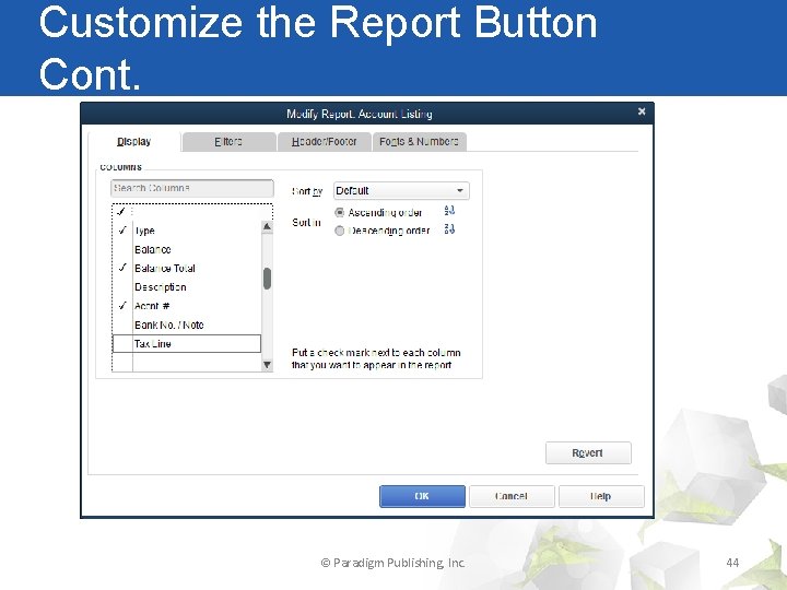 Customize the Report Button Cont. © Paradigm Publishing, Inc. 44 