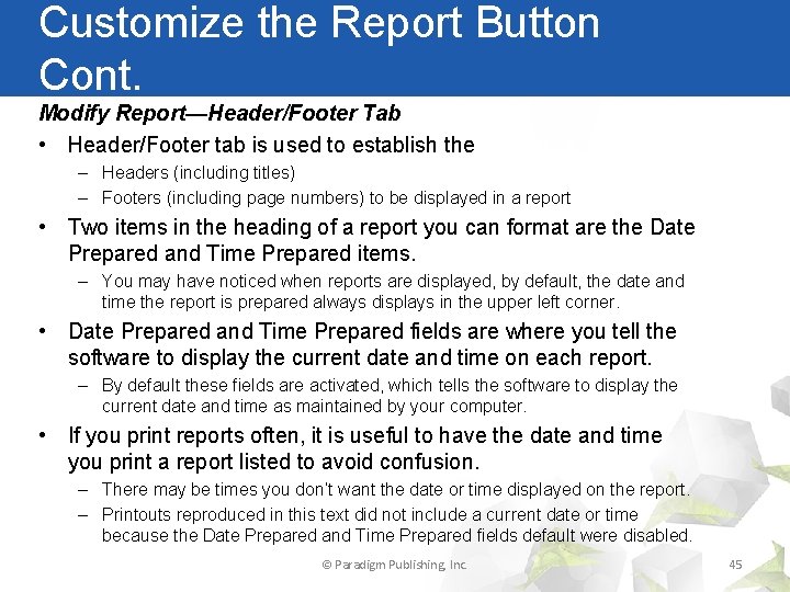 Customize the Report Button Cont. Modify Report—Header/Footer Tab • Header/Footer tab is used to