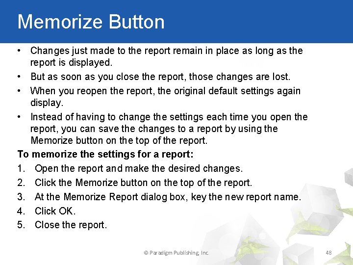 Memorize Button • Changes just made to the report remain in place as long