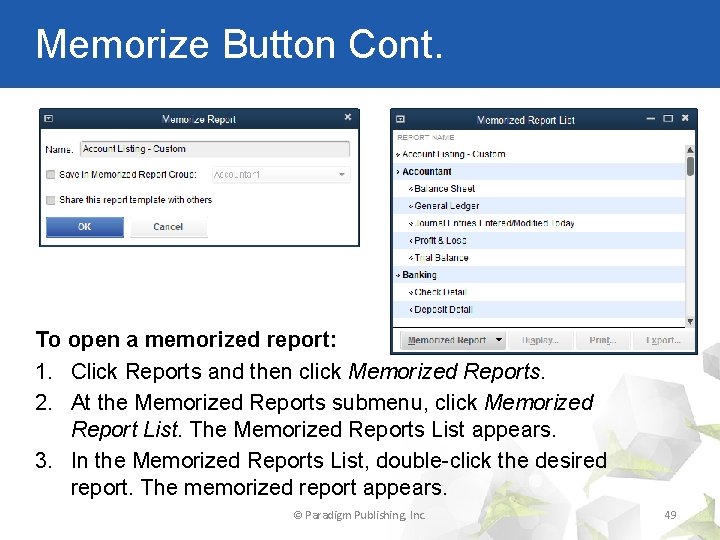 Memorize Button Cont. To open a memorized report: 1. Click Reports and then click