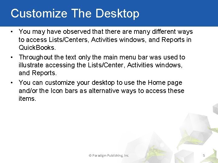 Customize The Desktop • You may have observed that there are many different ways