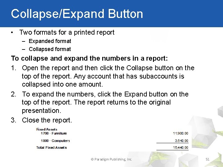 Collapse/Expand Button • Two formats for a printed report – Expanded format – Collapsed