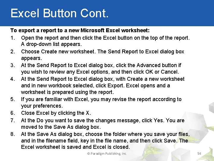 Excel Button Cont. To export a report to a new Microsoft Excel worksheet: 1.