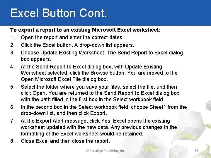 Excel Button Cont. To export a report to an existing Microsoft Excel worksheet: 1.