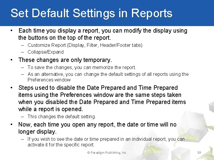 Set Default Settings in Reports • Each time you display a report, you can