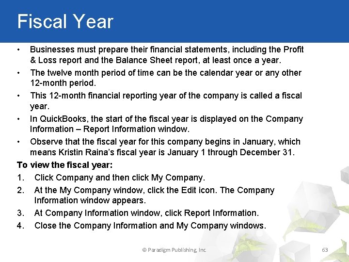 Fiscal Year • Businesses must prepare their financial statements, including the Profit & Loss