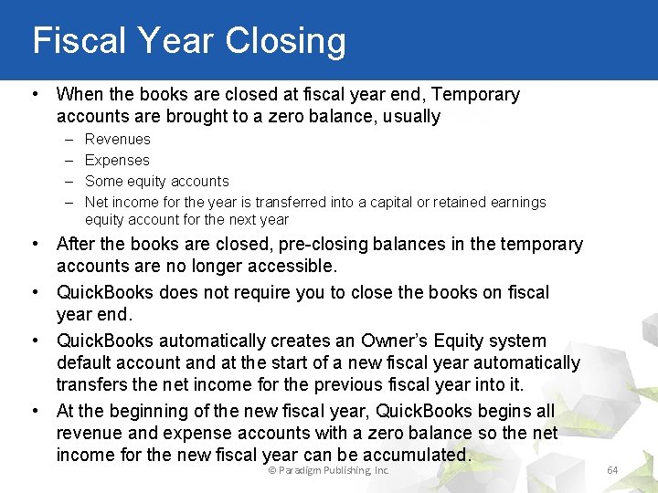 Fiscal Year Closing • When the books are closed at fiscal year end, Temporary