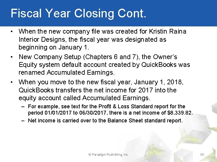 Fiscal Year Closing Cont. • When the new company file was created for Kristin