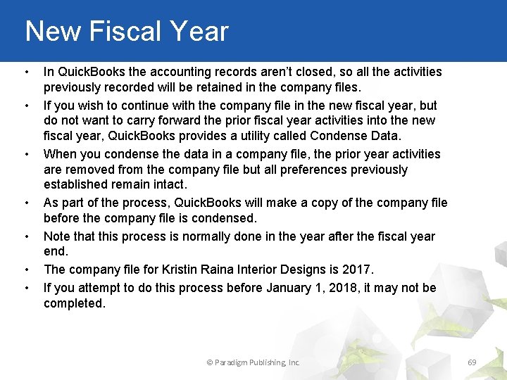 New Fiscal Year • • In Quick. Books the accounting records aren’t closed, so