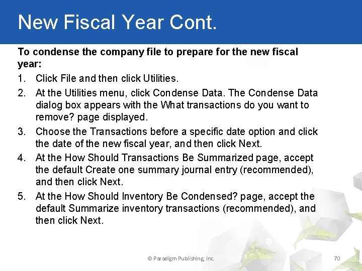 New Fiscal Year Cont. To condense the company file to prepare for the new