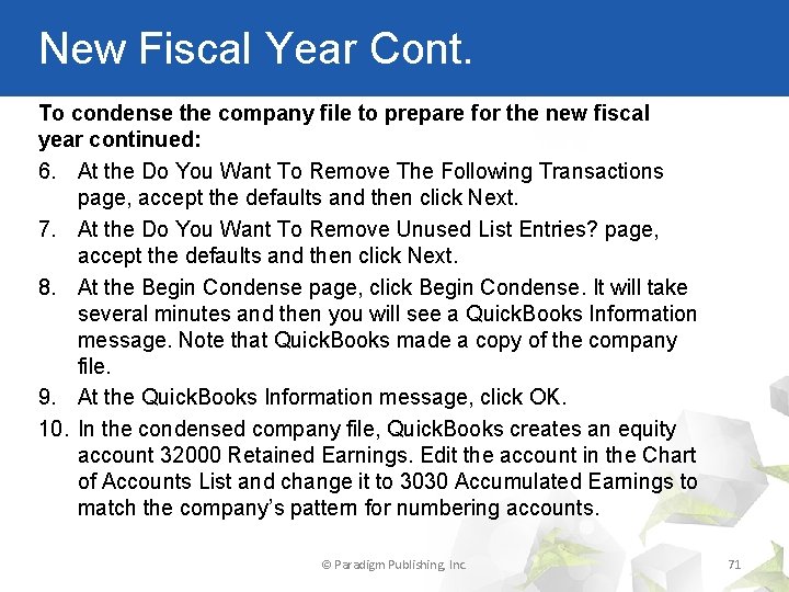 New Fiscal Year Cont. To condense the company file to prepare for the new