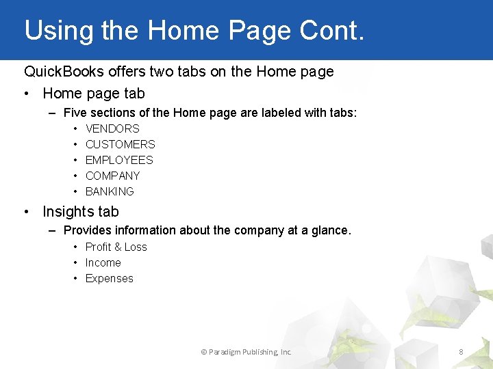 Using the Home Page Cont. Quick. Books offers two tabs on the Home page