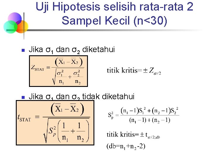 Uji Hipotesis selisih rata-rata 2 Sampel Kecil (n<30) n Jika σ1 dan σ2 diketahui