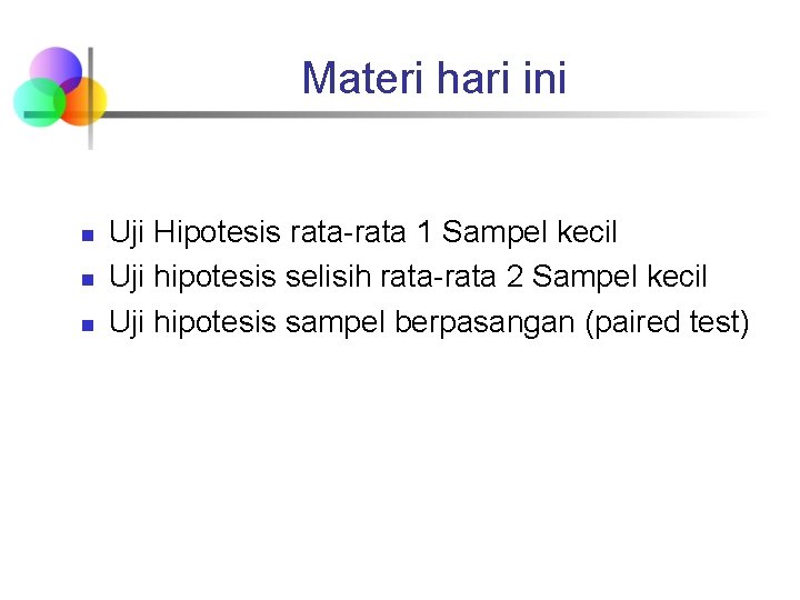 Materi hari ini n n n Uji Hipotesis rata-rata 1 Sampel kecil Uji hipotesis