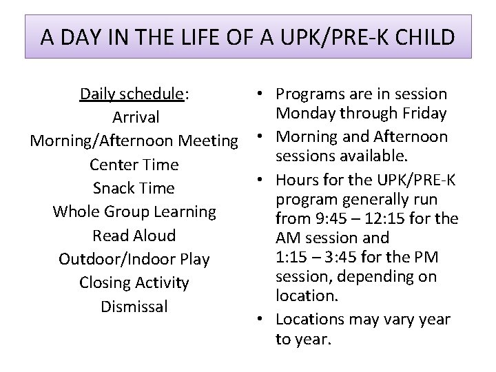 A DAY IN THE LIFE OF A UPK/PRE-K CHILD Daily schedule: Arrival Morning/Afternoon Meeting