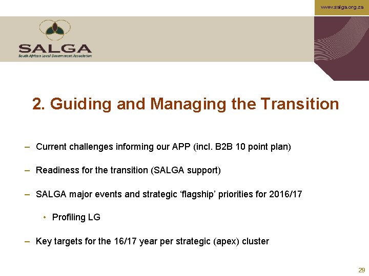 www. salga. org. za 2. Guiding and Managing the Transition – Current challenges informing