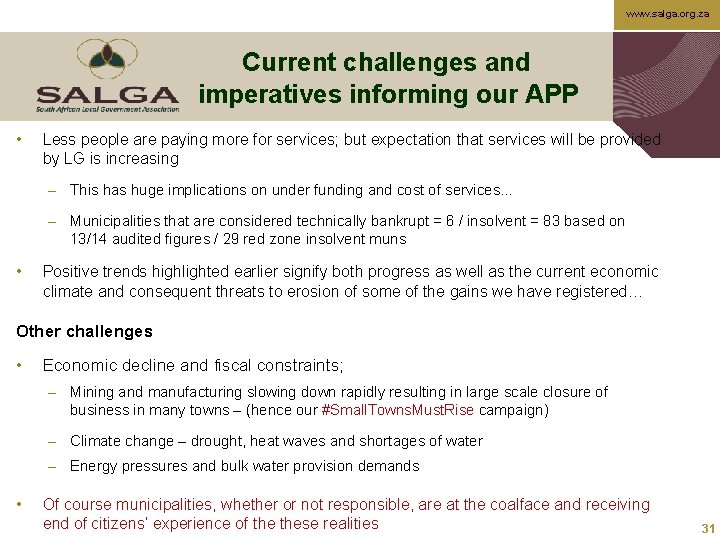 www. salga. org. za Current challenges and imperatives informing our APP • Less people