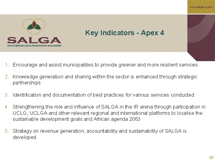 www. salga. org. za Key Indicators - Apex 4 1. Encourage and assist municipalities