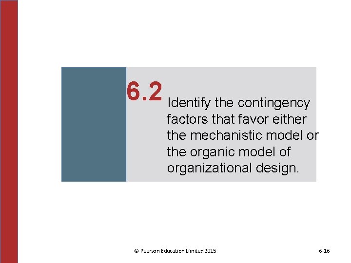 6. 2 Identify the contingency factors that favor either the mechanistic model or the