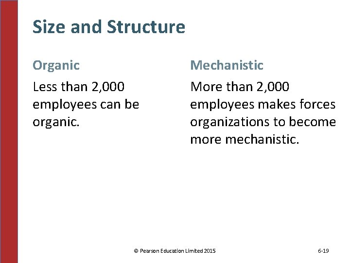 Size and Structure Organic Less than 2, 000 employees can be organic. Mechanistic More