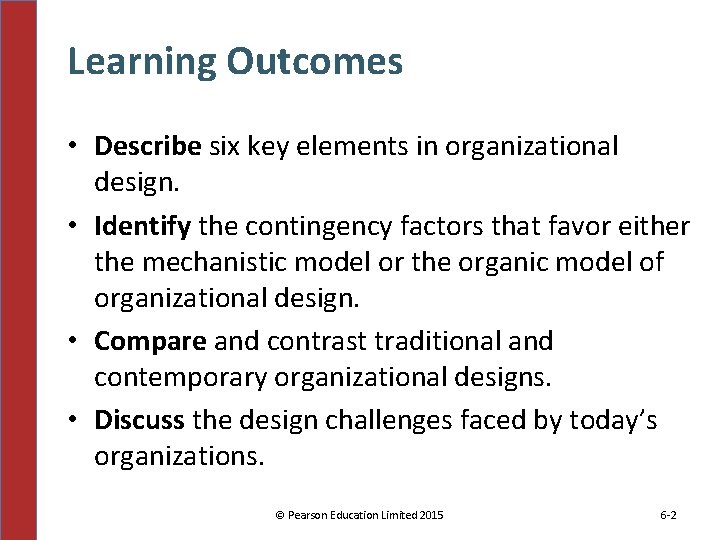 Learning Outcomes • Describe six key elements in organizational design. • Identify the contingency