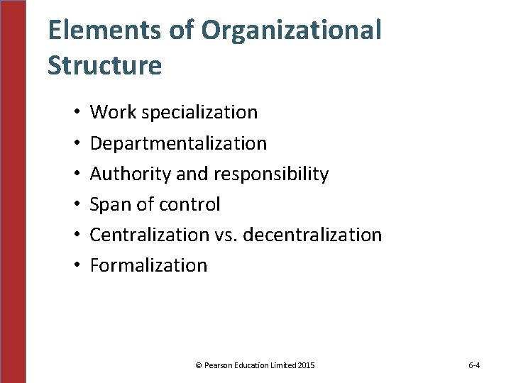 Elements of Organizational Structure • • • Work specialization Departmentalization Authority and responsibility Span