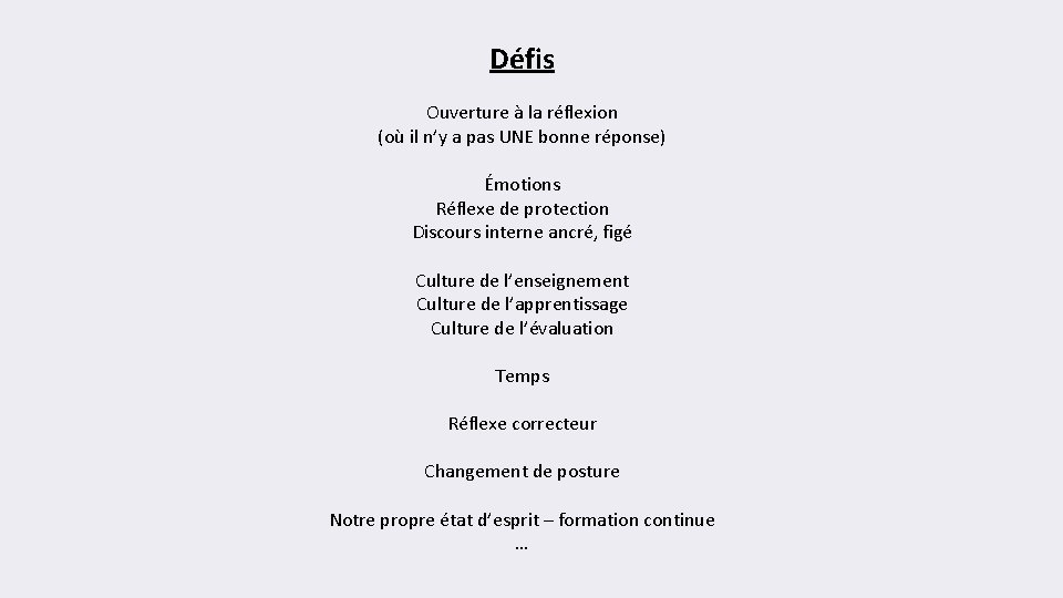 Défis Ouverture à la réflexion (où il n’y a pas UNE bonne réponse) Émotions Défis Ouverture à la réflexion (où il n’y a pas UNE bonne réponse) Émotions
