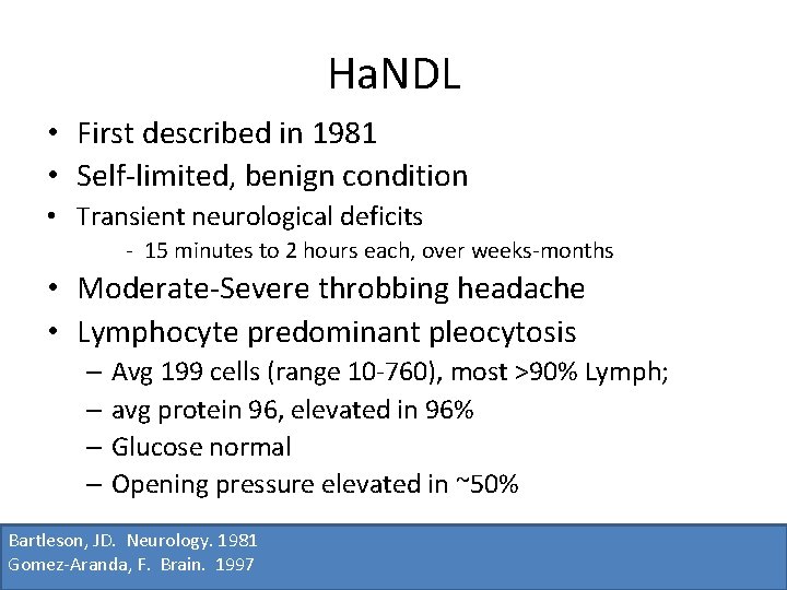 Ha. NDL • First described in 1981 • Self-limited, benign condition • Transient neurological